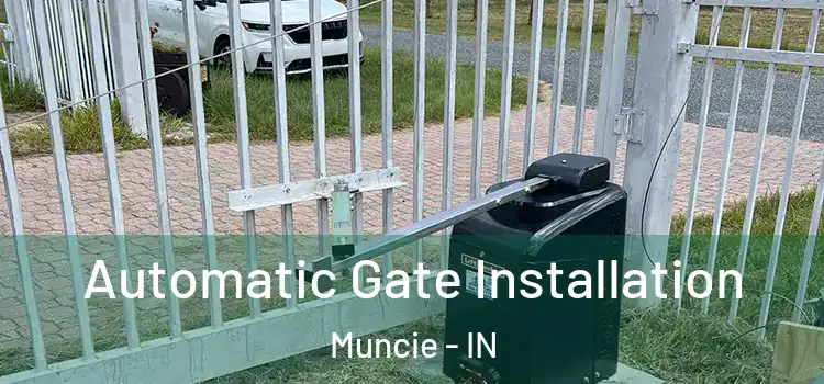 Automatic Gate Installation Muncie - IN