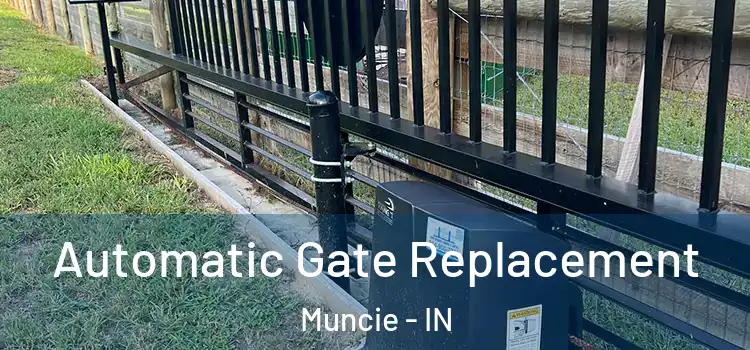  Automatic Gate Replacement Muncie - IN