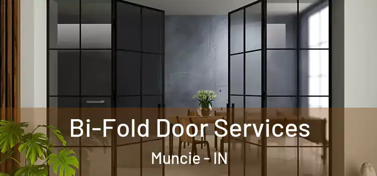 Bi-Fold Door Services Muncie - IN