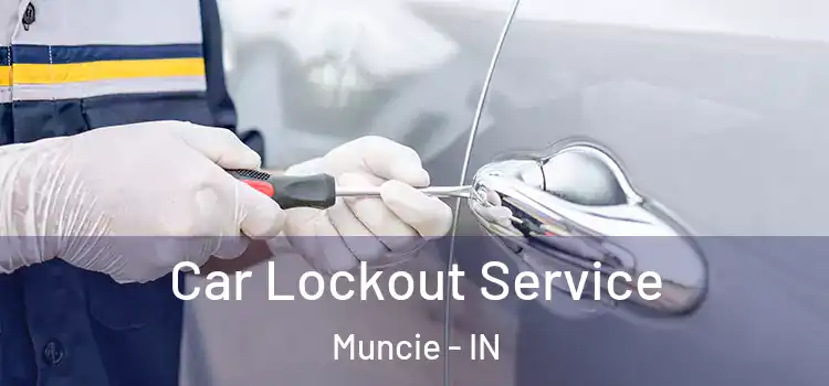  Car Lockout Service Muncie - IN