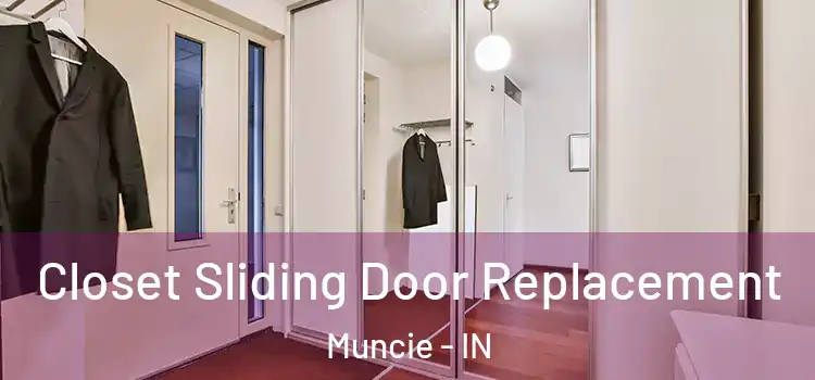 Closet Sliding Door Replacement Muncie - IN