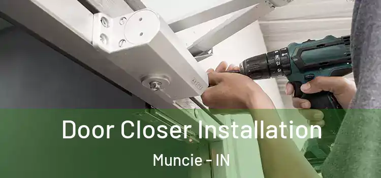 Door Closer Installation Muncie - IN