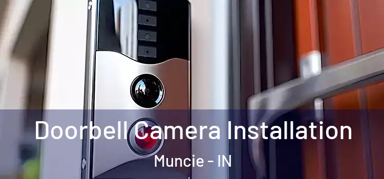  Doorbell Camera Installation Muncie - IN