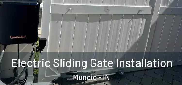 Electric Sliding Gate Installation Muncie - IN