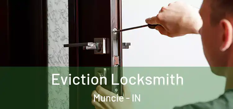  Eviction Locksmith Muncie - IN
