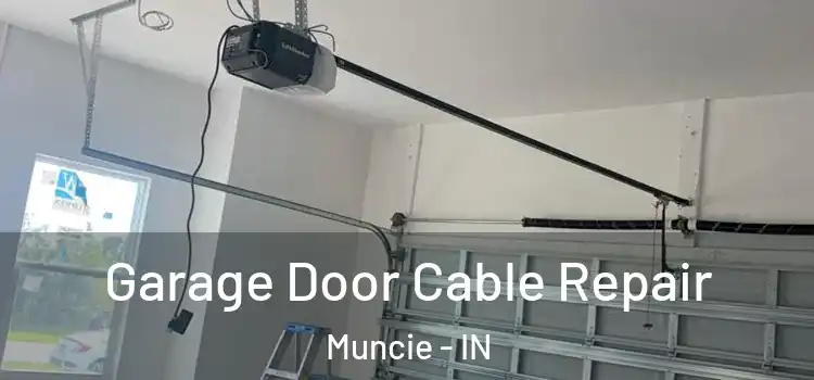  Garage Door Cable Repair Muncie - IN