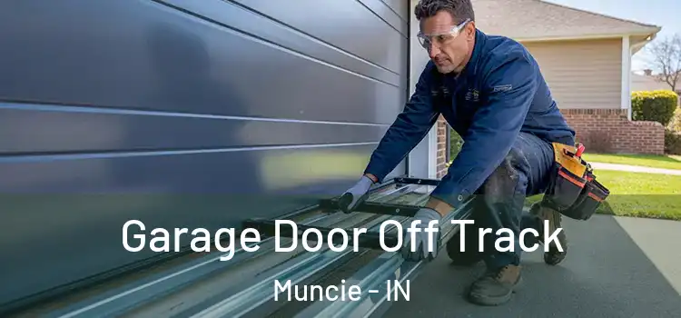  Garage Door Off Track Muncie - IN
