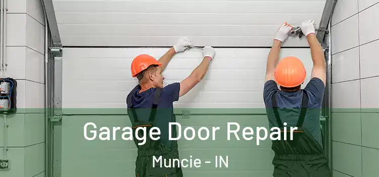  Garage Door Repair Muncie - IN