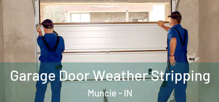  Garage Door Weather Stripping Muncie - IN
