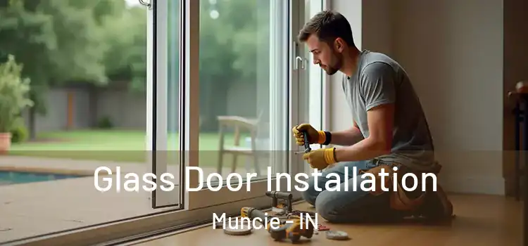 Glass Door Installation Muncie - IN