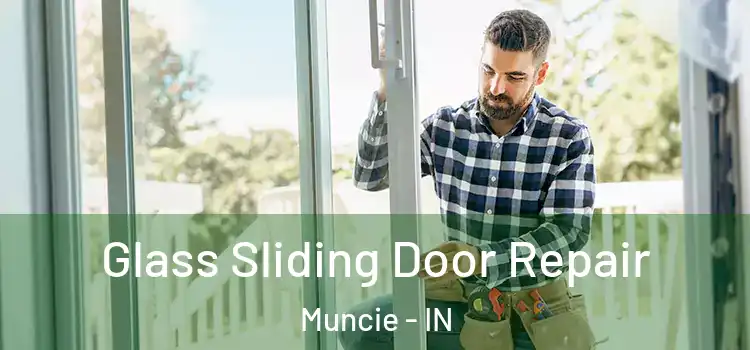 Glass Sliding Door Repair Muncie - IN