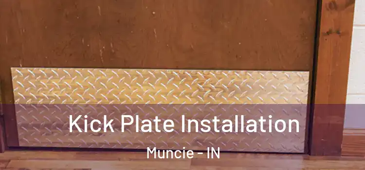 Kick Plate Installation Muncie - IN