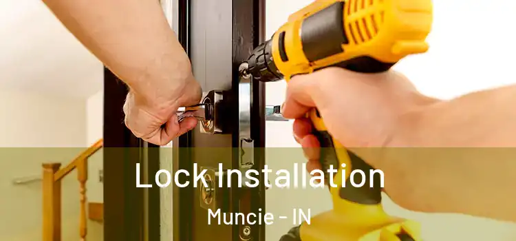  Lock Installation Muncie - IN