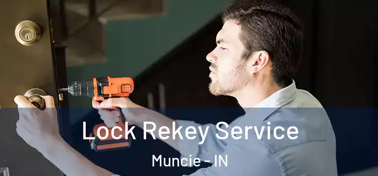 Lock Rekey Service Muncie - IN