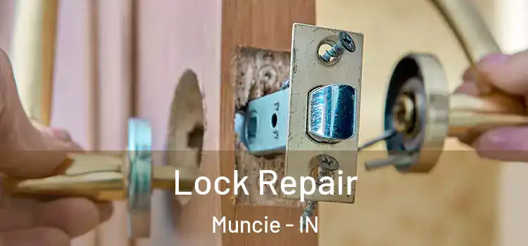 Lock Repair Muncie - IN