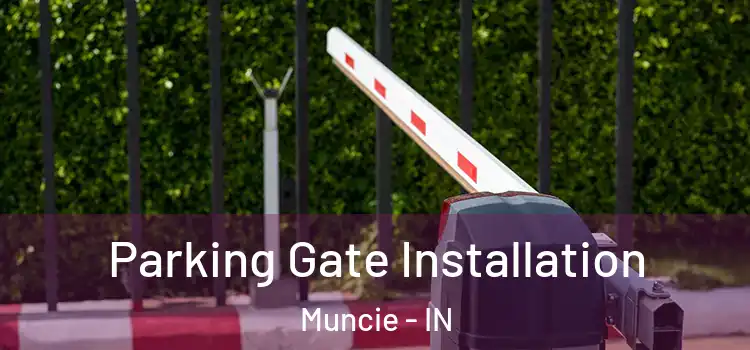Parking Gate Installation Muncie - IN