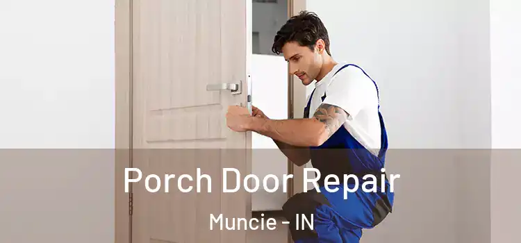  Porch Door Repair Muncie - IN