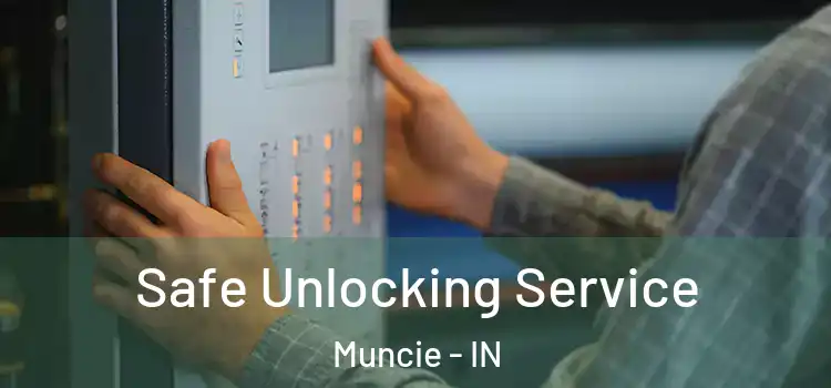 Safe Unlocking Service Muncie - IN