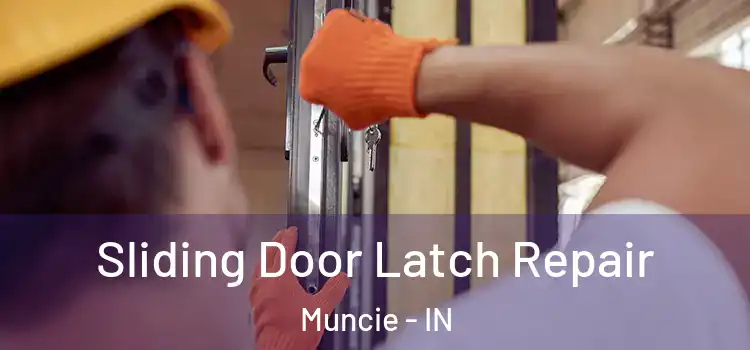  Sliding Door Latch Repair Muncie - IN