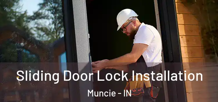 Sliding Door Lock Installation Muncie - IN