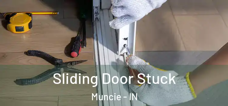 Sliding Door Stuck Muncie - IN