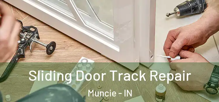 Sliding Door Track Repair Muncie - IN