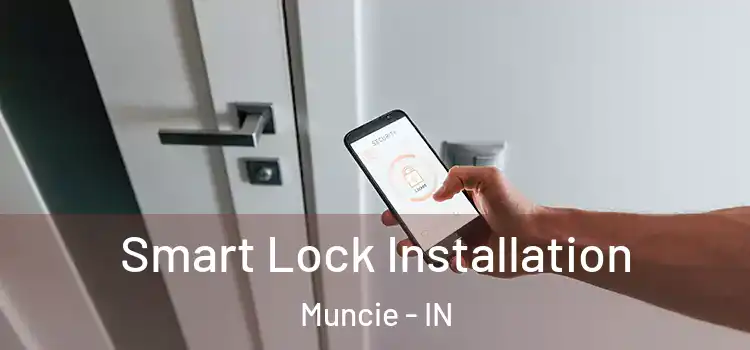  Smart Lock Installation Muncie - IN