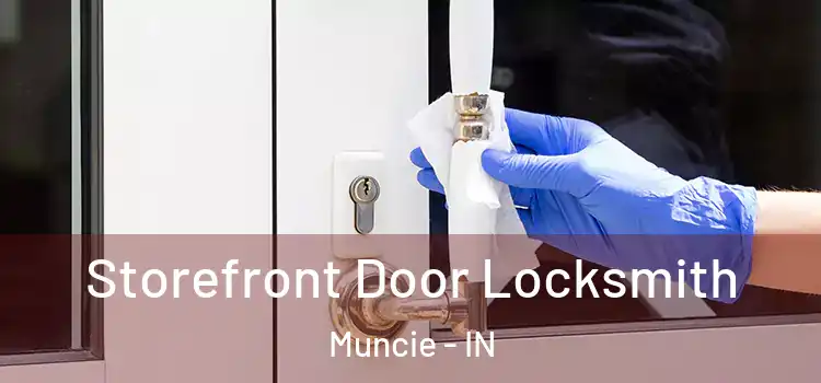 Storefront Door Locksmith Muncie - IN