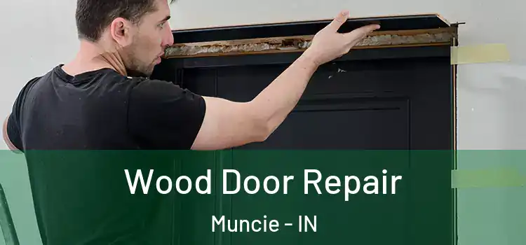  Wood Door Repair Muncie - IN